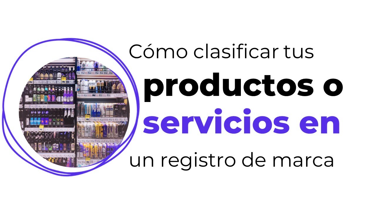 ¿Cómo clasificar tus productos o servicios en un registro de marca? La guía completa