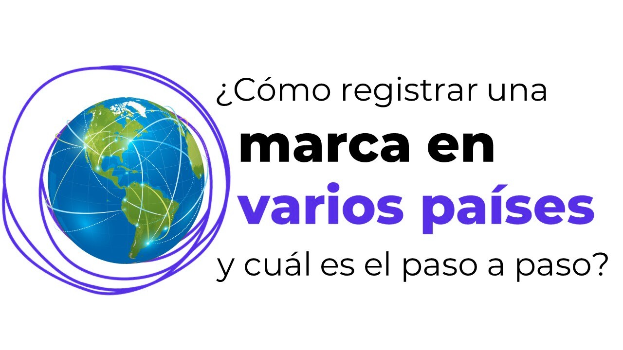 ¿Cómo Registrar Mi Marca en Varios Países?
