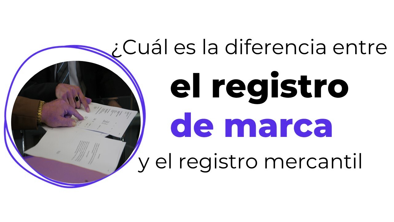 ¿Cuál es la diferencia entre el registro mercantil y el registro de marca?