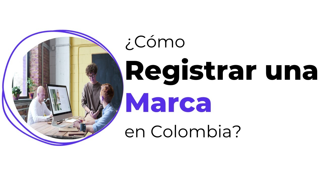 ¿Cómo registrar una marca en Colombia? Una guía paso a paso?